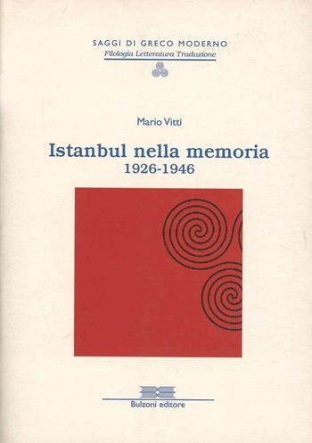 Istanbul nella memoria - Mario Vitti - Libro Bulzoni 2010, Saggi di greco moderno. Fil. lett. trad. | Libraccio.it