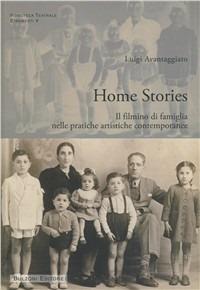 Home stories. Il filmino di famiglia nelle pratiche artistiche contemporanee - Luigi Avantaggiato - Libro Bulzoni 2010, Biblioteca teatrale | Libraccio.it