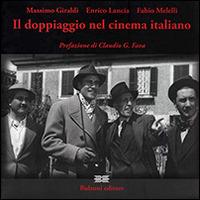 Il doppiaggio nel cinema italiano - Massimo Giraldi, Enrico Lancia, Fabio Melelli - Libro Bulzoni 2010, Occhio quadrato | Libraccio.it