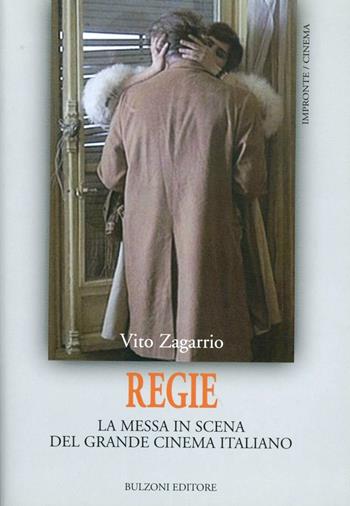 Regie. La messa in scena del grande cinema italiano - Vito Zagarrio - Libro Bulzoni 2011, Impronte. Cinema | Libraccio.it