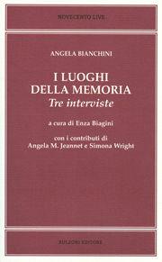 I luoghi della memoria. Tre interviste - Angela Bianchini - Libro Bulzoni 2011, Novecento live | Libraccio.it