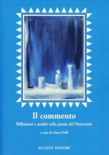 Il commento. Riflessioni e analisi sulla poesia del Novecento  - Libro Bulzoni 2011, Euro-ispanica | Libraccio.it