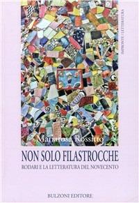 Non solo filastrocche. Rodari e la letteratura del Novecento - Mariarosa Rossitto - Libro Bulzoni 2011, Impronte. Letteratura | Libraccio.it