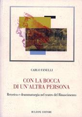 Con la bocca di un'altra persona. Retorica e drammaturgia nel teatro del Rinascimento