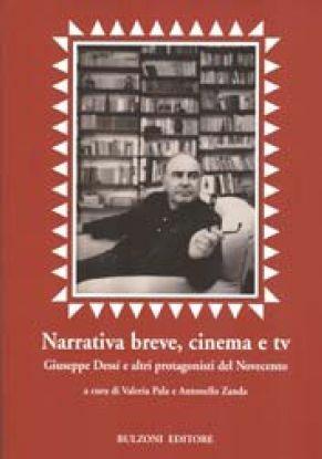 Narrativa breve, cinema e tv. Giuseppe Dessì e altri protagonisti del Novecento  - Libro Bulzoni 2011, Euro-ispanica | Libraccio.it