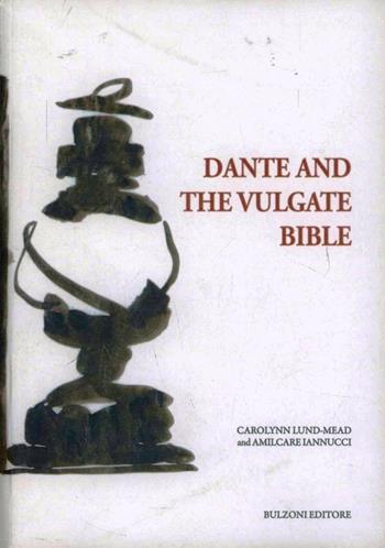 Dante and the vulgate bible - Carolynn Lund-Mead, Amilcare Iannucci - Libro Bulzoni 2012 | Libraccio.it