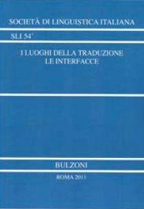 I luoghi della traduzione. Le interfacce  - Libro Bulzoni 2011, Società linguistica italiana | Libraccio.it