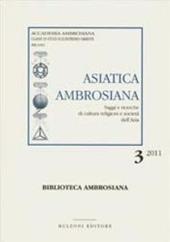 Asiatica ambrosiana. Saggi e ricerche di cultura, religioni e società dell'Asia (2011). Vol. 3