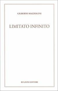 Limitato infinito - Gilberto Mazzoleni - Libro Bulzoni 2011 | Libraccio.it