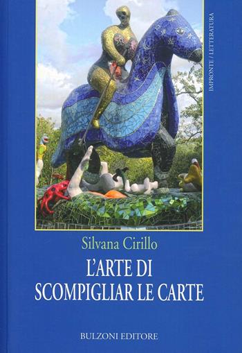 L' arte di scompigliar le carte - Silvana Cirillo - Libro Bulzoni 2012, Impronte. Letteratura | Libraccio.it