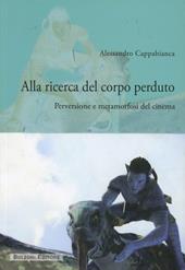 Alla ricerca del corpo perduto. Perversioni e metamorfosi del cinema