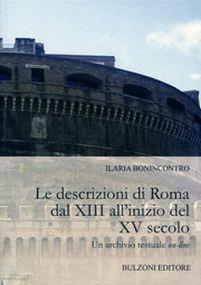 Le descrizioni di Roma dal XIII all'inizio del XV secolo. Un archivio testuale on-line - Ilaria Bonincontro - Libro Bulzoni 2012, Informatica e discipline umanistiche | Libraccio.it