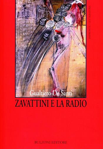 Zavattini e la radio - Gualtiero De Santi - Libro Bulzoni 2012, Impronte. Letteratura | Libraccio.it