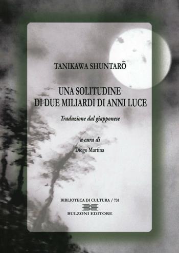 Una solitudine di due miliardi di anni luce - Shuntaro Tanikawa - Libro Bulzoni 2012, Biblioteca di cultura | Libraccio.it