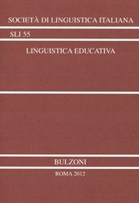Linguistica educativa. Atti del 44° Congresso  - Libro Bulzoni 2012, Società di linguistica italiana | Libraccio.it