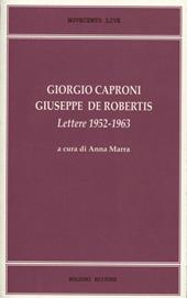 Giorgio Caproni/Giuseppe De Robertis. Lettere 1952-1963