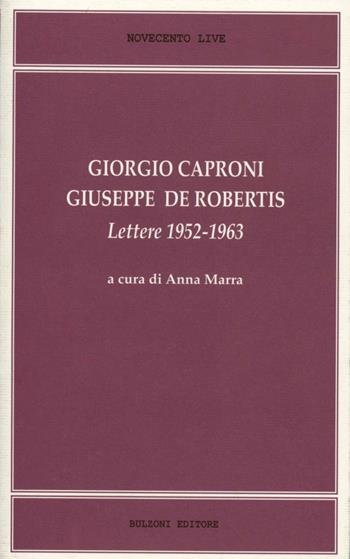 Giorgio Caproni/Giuseppe De Robertis. Lettere 1952-1963  - Libro Bulzoni 2012, Novecento live | Libraccio.it