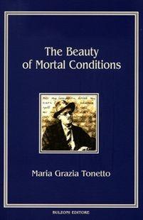 The beauty of mortal conditions - M. Grazia Tonetto - Libro Bulzoni 2012, Piccola biblioteca joyciana | Libraccio.it