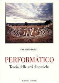 Performatico. Teoria delle arti dinamiche - Fabrizio Deriu - Libro Bulzoni 2012, Biblioteca teatrale | Libraccio.it
