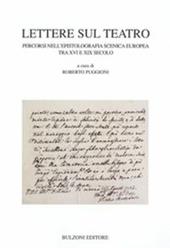 Lettere sul teatro. Percorsi nell'epistolografia scenica tra XVI e XIX secolo