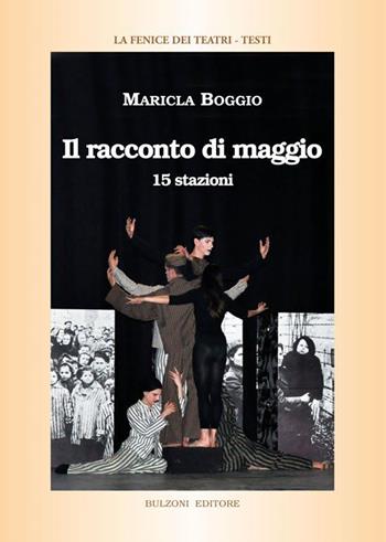 Il racconto di maggio. 15 stazioni - Maricla Boggio - Libro Bulzoni 2013, La fenice dei teatri. Testi | Libraccio.it