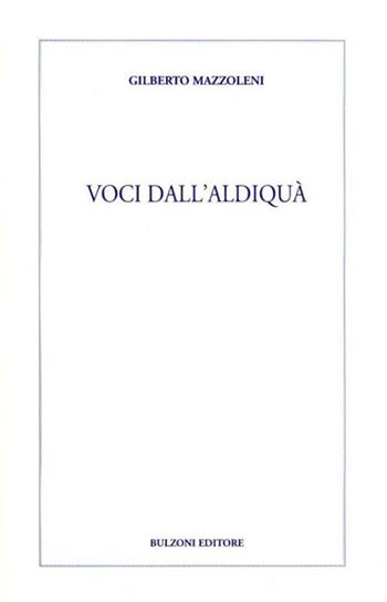 Voci dall'aldiqua - Gilberto Mazzoleni - Libro Bulzoni 2013 | Libraccio.it