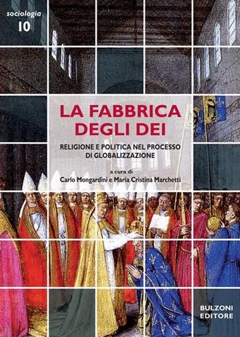 La fabbrica degli dèi. Religione e politica nel processo di globalizzazione  - Libro Bulzoni 2013, Sociologia | Libraccio.it