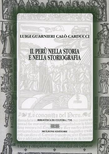 Il Perù nella storia e nella storiografia - Luigi Guarnieri Calò Carducci - Libro Bulzoni 2013, Biblioteca di cultura | Libraccio.it