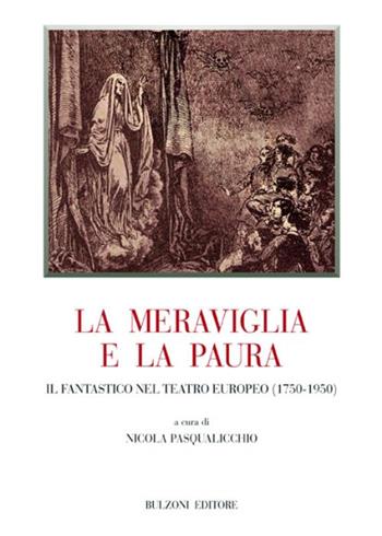 La meraviglia e la paura. Il fantastico nel teatro europeo (1750-1950)  - Libro Bulzoni 2013, Biblioteca teatrale | Libraccio.it