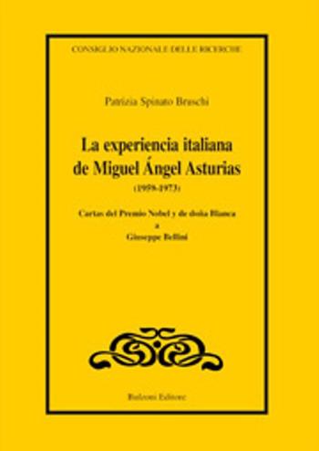 La experiencia italiana de Miguel Angel Asturias (1959-1973) - Patrizia Spinato Bruschi - Libro Bulzoni 2013, CNR-Letterature e Culture dell'America Latina | Libraccio.it