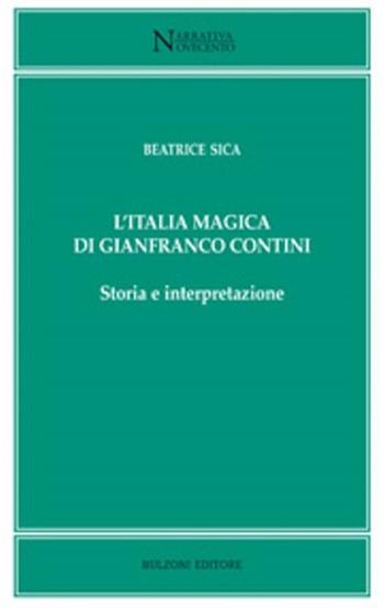 L' Italia magica di Gianfranco Contini - Beatrice Sica - Libro Bulzoni 2013, Narrativa/Novecento | Libraccio.it