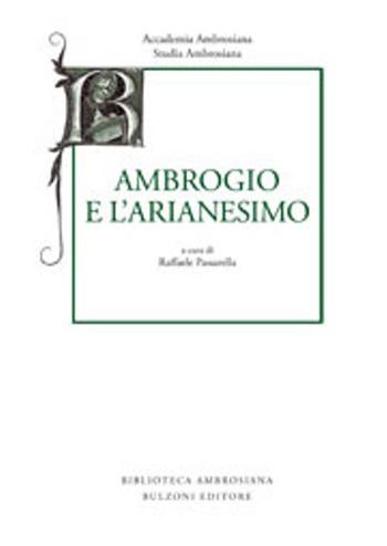 Studia ambrosiana. Annali dell'Accademia di Sant'Ambrogio (2013). Vol. 7: Ambrogio e l'Arianesimo.  - Libro Bulzoni 2013 | Libraccio.it