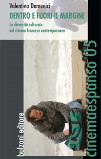 Dentro e fuori il margine. La diversità culturale nel cinema francese contemporaneo - Valentina Domenici - Libro Bulzoni 2013, Cinemaespanso | Libraccio.it