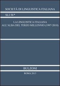 La linguistica italiana all'alba del terzo millennio (1997-2010)  - Libro Bulzoni 2014, Società di linguistica italiana | Libraccio.it