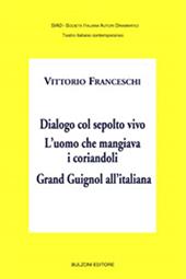 Dialogo col sepolto vivo. L'uomo che mangiava i corriandoli. Grand Guignol all'italiana