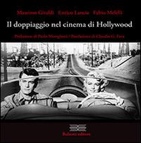 Il doppiagio nel cinema di Hollywood - Massimo Giraldi, Enrico Lancia, Fabio Melelli - Libro Bulzoni 2016, Occhio quadrato | Libraccio.it