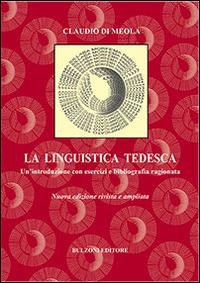 La linguistica tedesca. Un'introduzione con esercizi e bibliografia ragionata. Ediz. italiana e tedesca - Claudio Di Meola - Libro Bulzoni 2016 | Libraccio.it