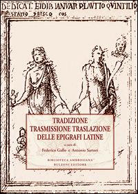 Tradizione trasmissione traslazione delle epigrafi latine  - Libro Bulzoni 2016, Ambrosiana grecolatina | Libraccio.it