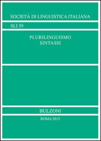 Plurilinguismo. Sintassi  - Libro Bulzoni 2016, Società di linguistica italiana | Libraccio.it