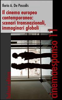 Il cinema europeo contemporaneo. Scenari transnazionali, immaginari, globali - Ilaria De Pascalis - Libro Bulzoni 2015, Cinemaespanso | Libraccio.it