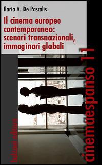 Il cinema europeo contemporaneo. Scenari transnazionali, immaginari, globali - Ilaria A. De Pascalis - Libro Bulzoni 2015, Cinemaespanso | Libraccio.it