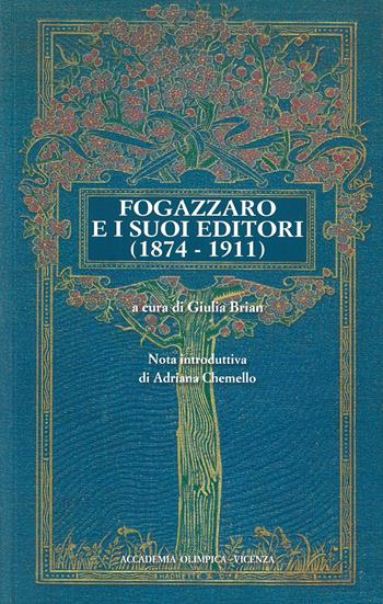 Fogazzaro e i suoi editori (1874-1911) - Antonio Fogazzaro - Libro Accademia Olimpica 2021, Quaderni | Libraccio.it