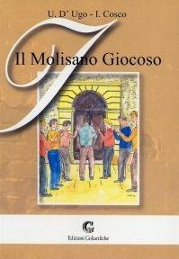Il molisano giocoso - Ugo D'Ugo, Italo Cosco - Libro Edizioni Goliardiche 2005 | Libraccio.it