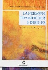 La persona tra bioetica e diritto - Franco De Felice, Antonino Di Renzo Mannino - Libro Edizioni Goliardiche 2005 | Libraccio.it
