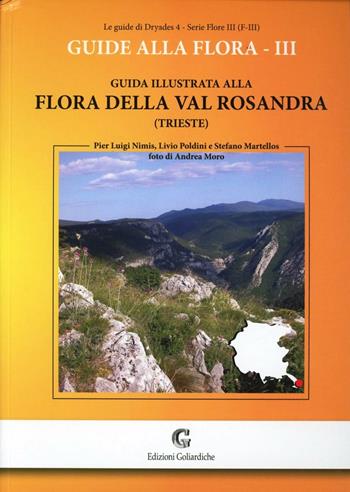 Guida illustrata alla flora della val Rosandra (Trieste) - P. Luigi Nimis, Livio Poldini, Stefano Martellos - Libro Edizioni Goliardiche 2006, Le guide di Dryades | Libraccio.it