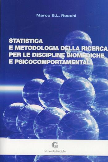 Statistica e metodologia della ricerca per le discipline biomediche e psicocomportamentali - Marco B. Rocchi - Libro Edizioni Goliardiche 2007 | Libraccio.it