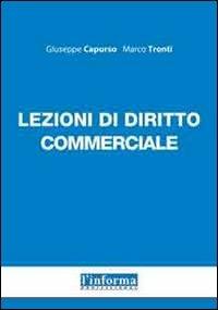 Lezioni di diritto commerciale - Giuseppe Capurso, Marco Tronti - Libro Edizioni Goliardiche 2012 | Libraccio.it