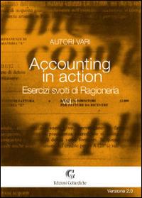 Accounting in action. Esercizi svolti di ragioneria. Vol. 1  - Libro Edizioni Goliardiche 2014 | Libraccio.it