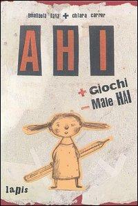 Ahi + giochi - male hai - Emanuela Nava - Libro Lapis 2005, I lapislazzuli | Libraccio.it