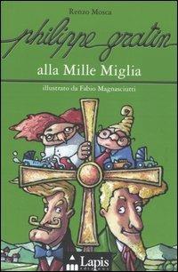 Philippe Gratin alla Mille Miglia - Renzo Mosca - Libro Lapis 2006, Le avventure di Philippe Gratin | Libraccio.it
